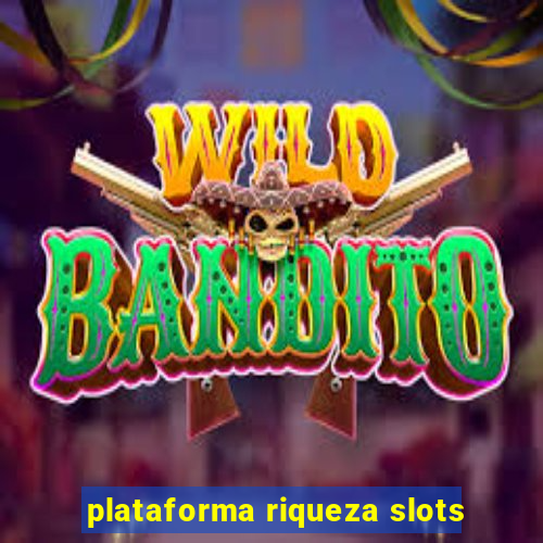 plataforma riqueza slots